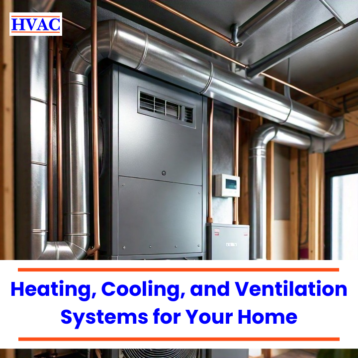 Heating, Cooling, and Ventilation Systems for Your Home