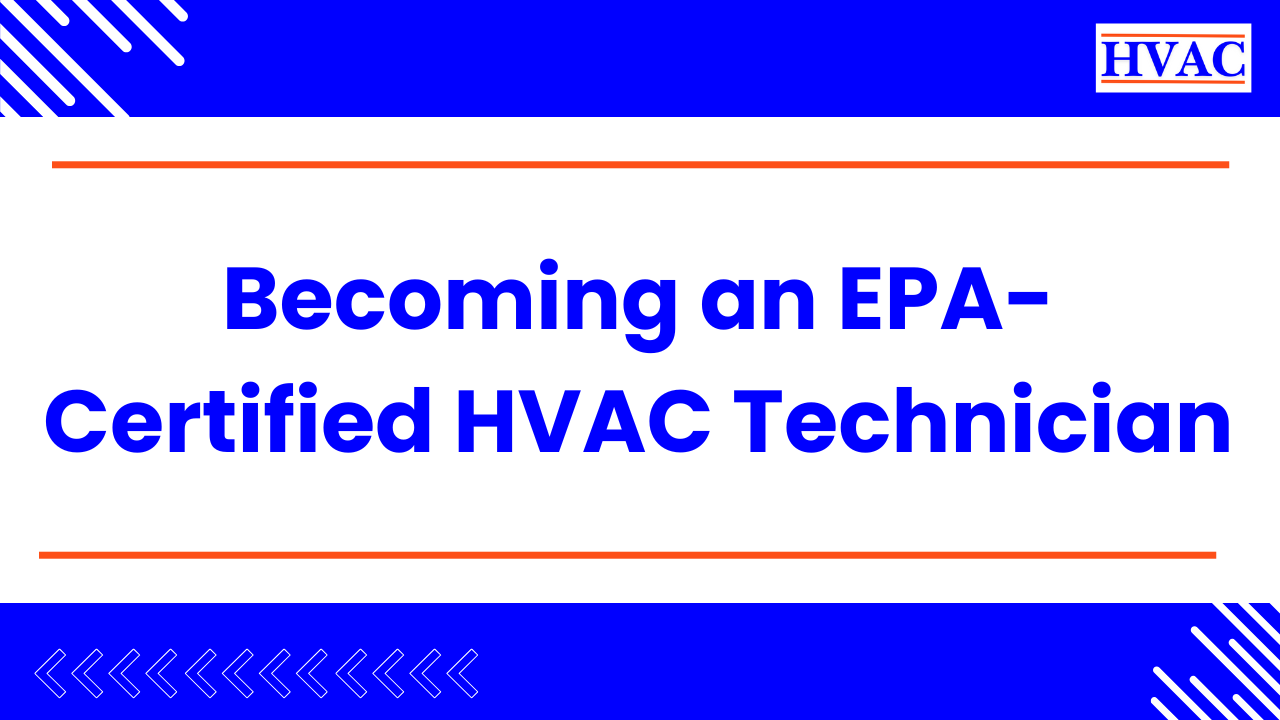 Becoming an EPA-Certified HVAC Technician