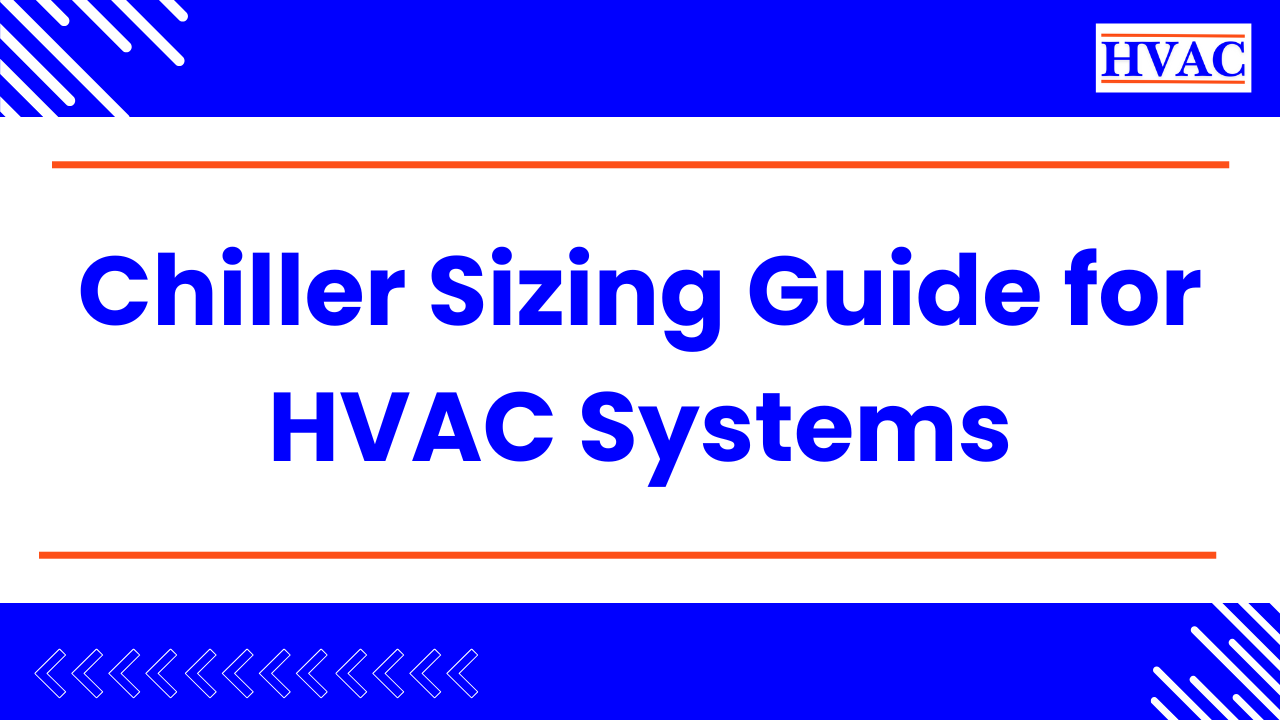 Chiller Sizing Guide for HVAC Systems