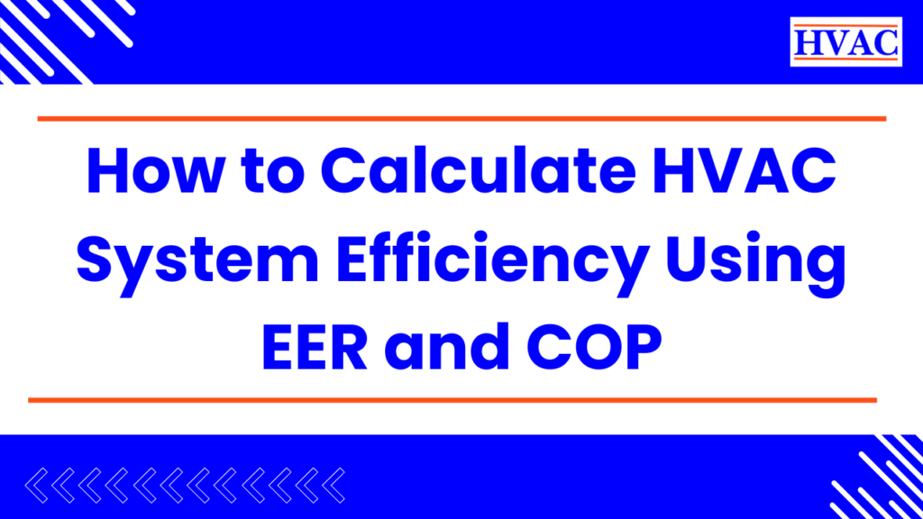 How to Calculate HVAC System Efficiency Using EER and COP