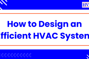 How to Design an Efficient HVAC System