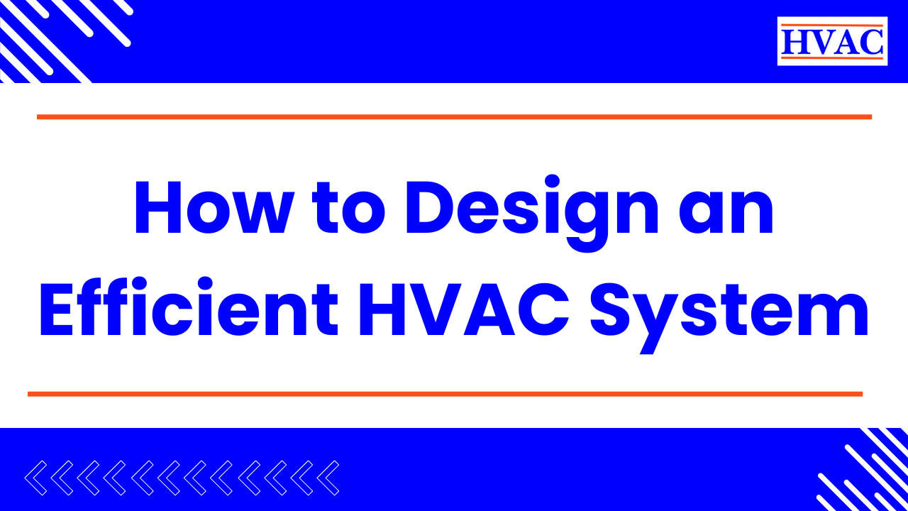 How to Design an Efficient HVAC System