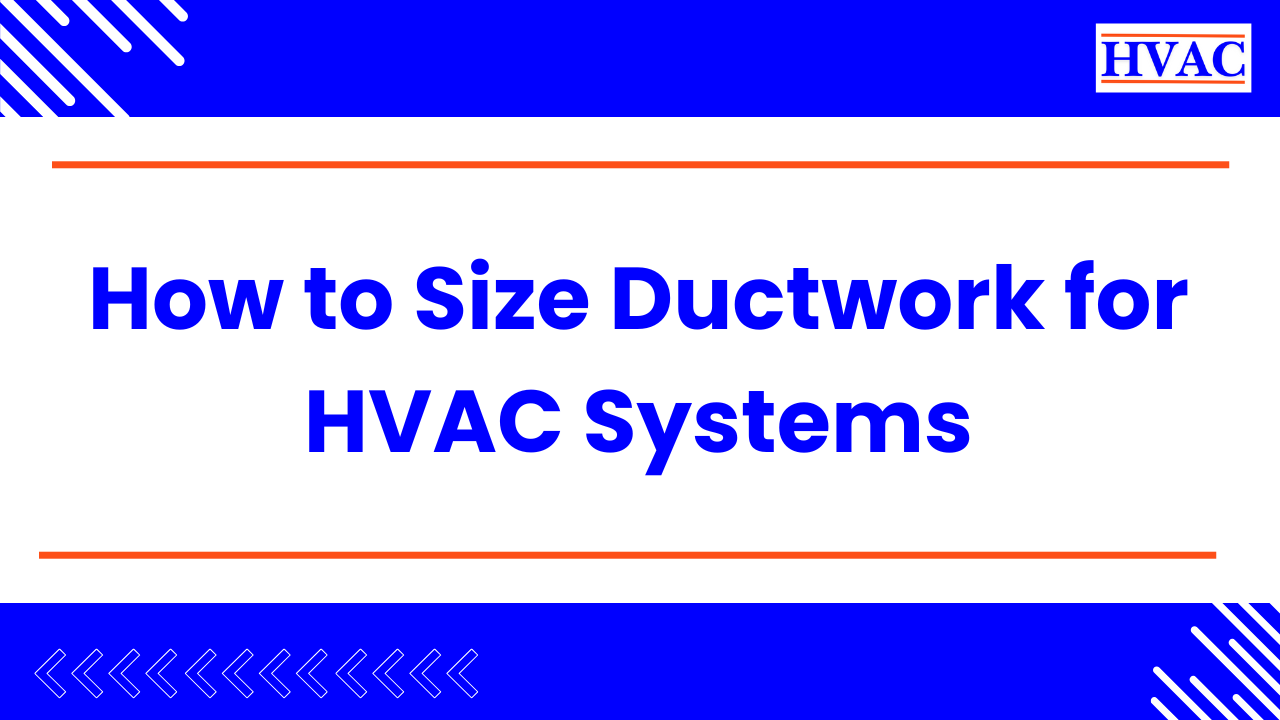 How to Size Ductwork for HVAC Systems