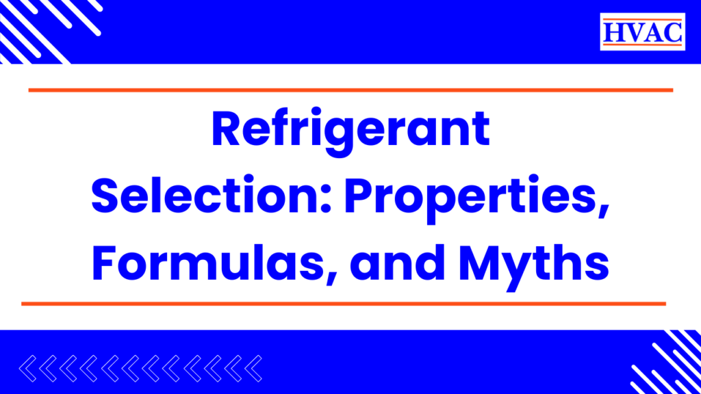 Refrigerant Selection Properties, Formulas, and Myths